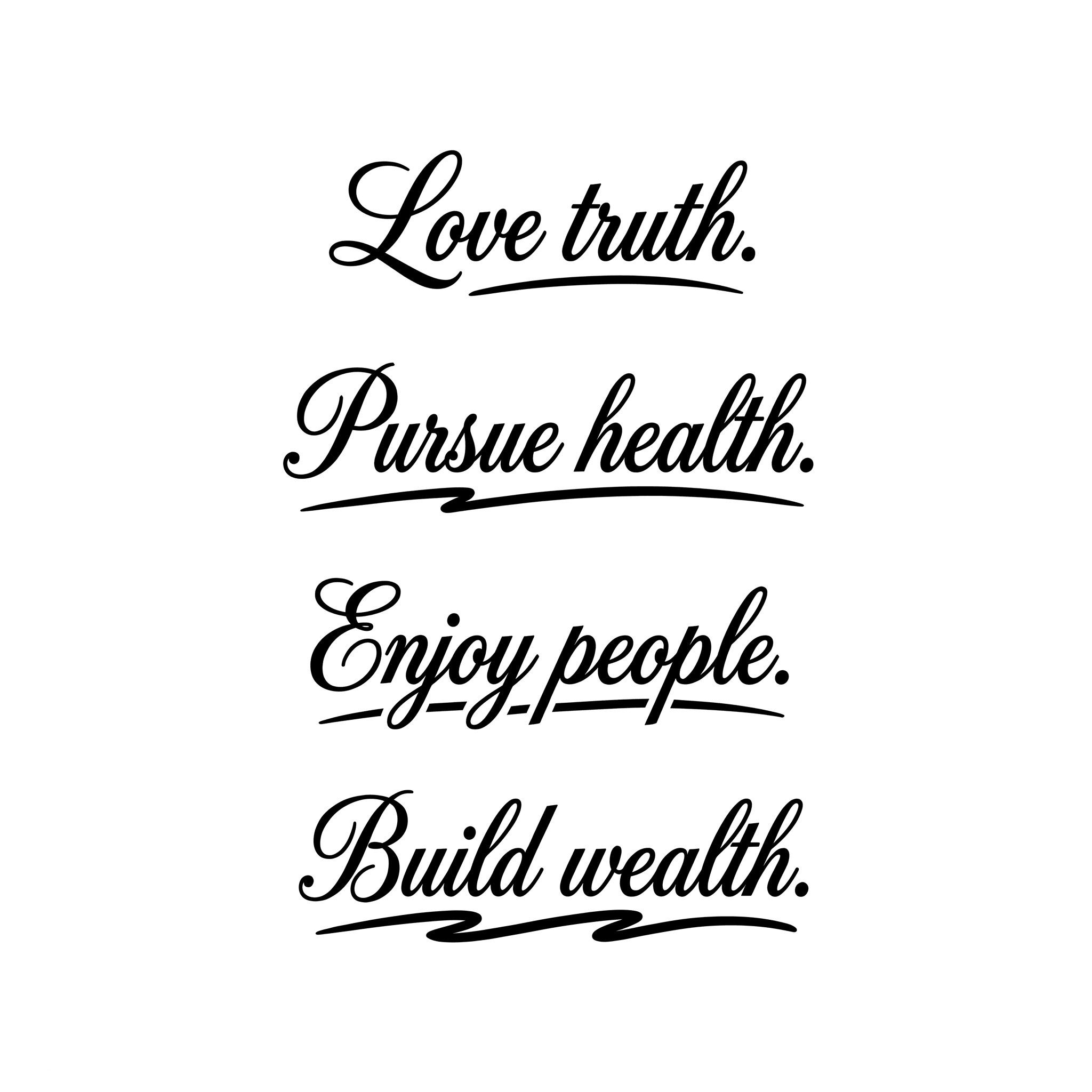 Love truth. Pursue health. Enjoy people. Build wealth.